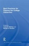 Julee B. (University of North Carolina At Waldrop, Julee B. Bowdon Waldrop, Melody A. Bowdon, Melody A. (University of Central Florida Bowdon, Bowdon Melody A., Julee B. Waldrop... - Best Practices for Flipping the College Classroom