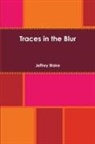 Jeffrey Blake - Traces in the Blur