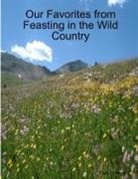 Mary Holmes - Our Favorites from Feasting in the Wild Country