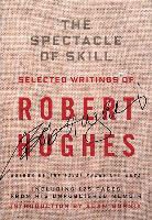 Adam Gopnik, Robert Hughes, Robert (University of the South Pacific) Hughes - The Spectacle of Skill