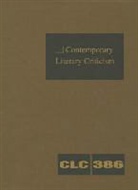 Gale, Lawrence J. Trudeau - Contemporary Literary Criticism: Criticism of the Works of Today's Novelists, Poets, Playwrights, Short Story Writers, Scriptwriters, and Other Creati