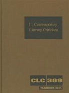 Gale, Gale, Lawrence J. Trudeau - Contemporary Literary Criticism: Criticism of the Works of Today's Novelists, Poets, Playwrights, Short Story Writers, Scriptwriters, and Other Creati