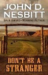 John D. Nesbitt - Don't Be a Stranger