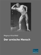 Magnus Hirschfeld - Der urnische Mensch
