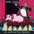 Michael Stavaric, Heike Küster - Die Anbetung des Fleisches