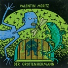 Valentin Moritz, Heike Küster - Der Grottenhermann
