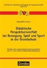 Peter Elflein, Günter Köppe - Didaktische Perspektivenvielfalt bei Bewegung, Spiel und Sport in der Grundschule