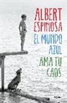 Albert Espinosa, Albert . . . [et al. ] Espinosa - El Mundo Azul / Ama tu caos