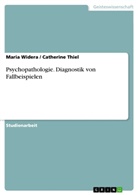 Catherin Thiel, Catherine Thiel, Maria Widera - Psychopathologie. Diagnostik von Fallbeispielen