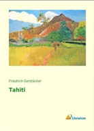 Friedrich Gerstäcker - Tahiti