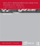 Joao Nunes, João Nunes, Joao (University of Warwick Nunes, Joao (University of York Nunes - Security, Emancipation and the Politics of Health