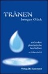 Wolfgang Kaulfuß - Tränen bringen Glück und andere phantastische Geschichten