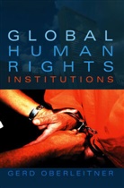 G Oberleitner, Gerd Oberleitner, Gerd (University of Graz) Oberleitner - Global Human Rights Institutions - Between Remedy and Ritual