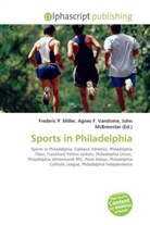 Agne F Vandome, John McBrewster, Frederic P. Miller, Agnes F. Vandome - Sports in Philadelphia