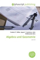 Agne F Vandome, John McBrewster, Frederic P. Miller, Agnes F. Vandome - Algebra und Geometrie