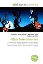 Agne F Vandome, John McBrewster, Frederic P. Miller, Agnes F. Vandome - 4Kids Entertainment