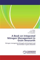 P P Chaudhari, P. P. Chaudhari, L Desai, L J Desai, L. J. Desai, M Patel... - A Book on Integrated Nitrogen Management In Grain Amaranth