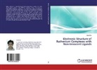 Amit Das - Electronic Structure of Ruthenium Complexes with Non-Innocent Ligands