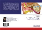 Ali Ahsan, Ali Imam Ahsan, Rashedu Hasan, Rashedul Hasan, Mohammad Nasimu Jamal, Mohammad Nasimul Jamal - Deaf Children: Aetiology And Their Aided Gain