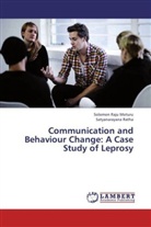 Solomon Raj Moturu, Solomon Raju Moturu, Satyanarayana Ratha - Communication and Behaviour Change: A Case Study of Leprosy
