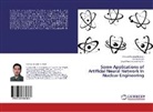 Seye Feghhi, Seyed Amir Hossein Feghhi, Gholam Hossei Roshani, Gholam Hossein Roshani, Farzi Shama, Farzin Shama - Some Applications of Artificial Neural Network in Nuclear Engineering