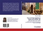 Samson Aba Abagale, Samson Abah Abagale, Sylvester K Twumasi, Sylvester K. Twumasi - Use of Parkia biglobosa based wall-plaster for plastering mud walls