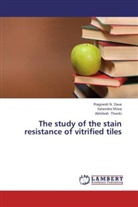 Pragnesh Dave, Pragnesh N Dave, Pragnesh N. Dave, Satendr Misra, Satendra Misra, Akhilesh Thanki - The study of the stain resistance of vitrified tiles