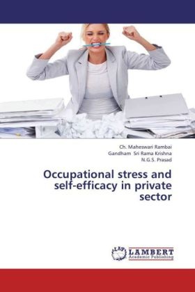 C Maheswari Rambai, Ch Maheswari Rambai, Ch. Maheswari Rambai, Pra, N. G. S. Prasad, … - Occupational stress and self-efficacy in private sector