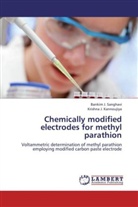 Krishna J Kannoujiya, Krishna J. Kannoujiya, Bankim Sanghavi, Bankim J Sanghavi, Bankim J. Sanghavi - Chemically modified electrodes for methyl parathion
