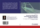 Hossein Azimi - Numerical Models for Vehicle-Bridge Interaction Dynamic Analysis