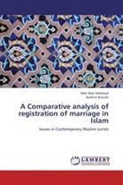 Ibrahim Bulushi, Mek Wo Mahmud, Mek Wok Mahmud - A Comparative analysis of registration of marriage in Islam
