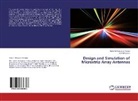 Kamal Hosain, Tanvir Ishtaique ul Huque, Tanvir Ishtaiqu ul Huque, Tanvir Ishtaique ul Huque - Design and Simulation of Microstrip Array Antennas