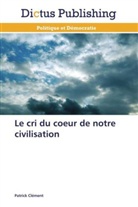 Patrick Clément, Clement-P - Le cri du coeur de notre