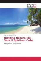 Abel Hernández Muñoz - Historia Natural de Sancti Spíritus, Cuba
