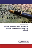 Catherine Ramstetter - Action Research to Promote Health in One Elementary School