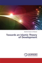 Ibrahim Hassan al-Wasewi - Towards an Islamic Theory of Development