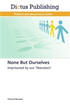 Vincent Musewe - None But Ourselves