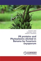 Chakraborty, Sudeshna Chakraborty, Indravada Kothari, Indravadan Kothari, Naynika Patel, Naynika K Patel... - PR proteins and Phytoalexins elicited in Banana by Fusarium oxysporum