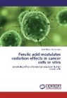 Karthikeyan Subburayan - Ferulic acid modulates radiation effects in cancer cells in vitro