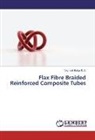 Vignesh Balaji R S, Vignesh Balaji R. S. - Flax Fibre Braided Reinforced Composite Tubes