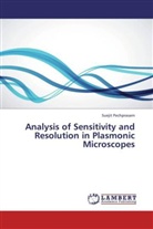 Suejit Pechprasarn - Analysis of Sensitivity and Resolution in Plasmonic Microscopes