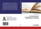 Emmanuel Kiye Mikano - The Importance of Customary Law in Africa A Cameroonian Case Study