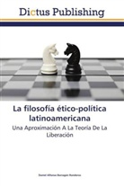 Daniel Alfonso Barragán Ronderos - La filosofía ético-política latinoamericana