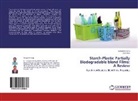 Sangeeta Garg, A Jana, A K Jana, A. K. Jana, A.K. Jana - Starch-Plastic Partially Biodegradable blend Films: A Review