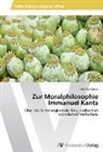 Thomas Kohler - Zur Moralphilosophie Immanuel Kants