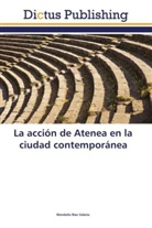Wendolín Ríos Valerio - La acción de Atenea en la ciudad contemporánea