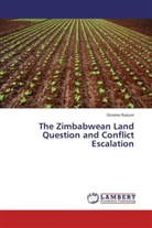 Onismo Rukuni - The Zimbabwean Land Question and Conflict Escalation