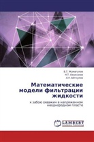 A. U. Aytkulov, N. T. Azhikhanov, B. T. Zhumagulov - Matematicheskie modeli fil'tratsii zhidkosti
