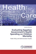 Nashwa Ghoneim - Evaluating Egyptian Government's Health Spending on Children Mortality