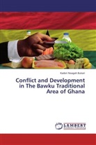 Kaderi Noagah Bukari - Conflict and Development in The Bawku Traditional Area of Ghana